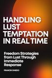 Handling Icecat Handling Lust Temptation in Real Time: Freedom Strategies from Lust Through Immediate Response