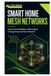 Smart Home Mesh Networks: Improve Device Reliability by Planning Signal Coverage, Routes, and Power Placement