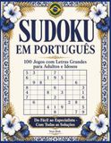 Sudoku em Português: 100 Jogos com Letras Grandes para Adultos e Idosos - Do Fácil ao Especialista, com Todas as Soluções