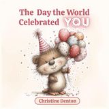 The Day the World Celebrated You: A Magical Birthday Party with Forest Friends