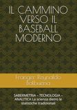 IL CAMMINO VERSO IL BASEBALL MODERNO: SABERMETRIA – TECNOLOGIA – ANALITICA