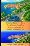 Croatian Coast in 7 Days: The Ultimate Road Trip Itinerary + Budget + Hidden Beaches (2026)