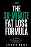 The 30-Minute Fat Loss Formula: 8 Weeks. 30 Mins a Day. Real Results.