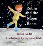 Robin Bargate Press Ltd Robin and the Moon Boots: A Bedtime Story About Bravery, Clubfoot, and the Boots That Make Children Strong