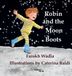 Robin Bargate Press Ltd Robin and the Moon Boots: A Bedtime Story About Bravery, Clubfoot, and the Boots That Make Children Strong