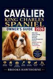 CAVALIER Independently Published Cavalier King Charles Spaniel Owner's Guide 2026