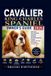 CAVALIER Independently Published Cavalier King Charles Spaniel Owner's Guide 2026