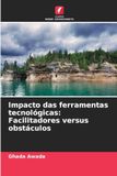 Impacto das ferramentas tecnológicas: Facilitadores versus obstáculos