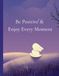 Be Positive & Enjoy Every Moment: A Lined Journal For Daily writing,Gratitude And Mindfulness (110 pages)