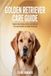 GOLDEN Libri GmbH Golden Retriever Care Guide