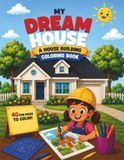 My Dream House: A House Building Coloring Book