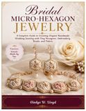 Bridal Micro-Hexagon Jewelry: A Complete Guide to Creating Elegant Handmade Wedding Jewelry with Tiny Hexagons, Embroidery, Beads, and Fabric