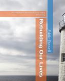 Rebuilding Our Lives: A Peer Driven Workbook for Lasting Recovery