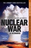 Nuclear Annie Jacobsen - Nuclear War: A Scenario