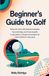 Beginner's Guide to Golf
