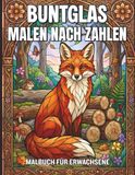 Buntglas Malen nach Zahlen Malbuch für Erwachsene: Leicht verständliche Mosaik-Motive mit klaren Linien für Einsteiger und Senioren, die ein ruhiges kreatives Hobby suchen