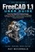 FreeCAD 1.1 User Guide 2026-2027: A Step-by-Step Beginner’s Guide to Parametric 3D Modeling, Part Design, Assemblies, Technical Drawings, and 3D Printing Through Practical Projects
