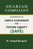 The Shariah Compliant SAFE: A Shariah Compliant Alternative to the Simple Agreements for Future Equity