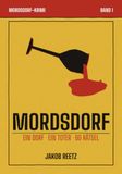 Mordsdorf: Ein Dorf. Ein Toter. 60 Rätsel. — Löse den Fall selbst: der Rätselkrimi mit durchgehender Geschichte