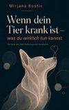 Wenn dein Tier krank ist - Was du wirklich tun kannst