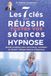 Les Larson Publications Hypnose Auto Hypnose - Les Livres Qui Soignent.- Les 7 clés pour réussir toutes vos séances d'hypnose