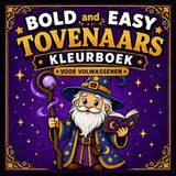 Bold and Easy Tovenaars Kleurboek voor Volwassenen