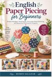 English Independently Published English Paper Piecing for Beginners: Simple Hexagon Techniques, Accurate Hand Stitching, and Beautiful Patchwork Projects Paperback