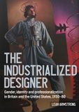 'The Manchester University Press Studies in Design and Material Culture: 'The Industrialized Designer' Paperback