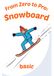 Guida Basic - 30 giorni per iniziare Snowboard: senza paura e senza spendere un capitale