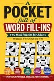 A Pocket Full of Word Fill-Ins: 125 Mini Fill It In Puzzles for Adults. True Pocket Size, Two Grid Sizes, Starter Letters and 35 No-Starter Challenges