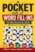 A Pocket Full of Word Fill-Ins: 125 Mini Fill It In Puzzles for Adults. True Pocket Size, Two Grid Sizes, Starter Letters and 35 No-Starter Challenges