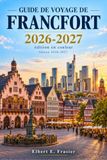 Guide Francfort Guide de voyage 2026-2027