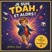 Je suis TDAH et alors !: Comprendre le TDAH, reprendre confiance et révéler ses forces