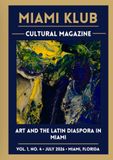 MIAMI KLUB Cultural Magazine: Julio Taquechel • Art and the Latin Diaspora in Miami • Vol. 1, No. 4 • July 2026