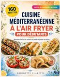 Livre de Recettes Méditerranéennes à l'Air Fryer pour Débutants