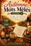 Mots Mêlés Automne: 120 Grilles Thématiques sur la Saison d'Automne | Jeux de Lettres pour Stimuler la Mémoire | Cahier de Recherche de Mots pour Adultes et Seniors (Volume 2)
