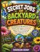 Secret Jobs of Backyard Creatures: A Fun Bug Book for Kids with Garden Insects, Pollinators, Soil Creatures, Coloring Pages, Nature Facts, STEM ... Science Activities for Curious Kids Ages 4–8