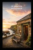 The Seabrook The Seabrook Bookshop: She didn't plan to stay. The bookshop had other ideas