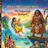 When Mei Li Met Maui, the Polynesian Demigod