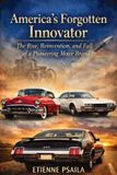 America's Libri GmbH America's Forgotten Innovator: The Rise, Reinvention, and Fall of a Pioneering Motor Brand