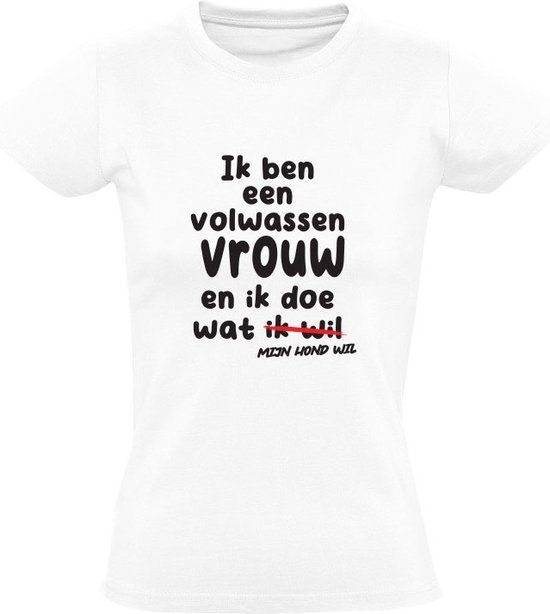 Sol's Dames T-shirt - Ik ben een volwassen vrouw en ik doe wat mijn hond wil - Wit - Maat S