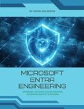 Microsoft Entra Engineering: Designing, Securing, and Automating Enterprise Identity Platforms