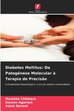 Diabetes Edicoes Nosso Conhecimento Diabetes Mellitus: Da Patogénese Molecular à Terapia de Precisão: Complexidade fisiopatológica e a era da medicina individualizada Paperback