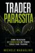 Trader Parassita: Come incassare le commissioni dei trader senza fare trading