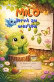 Milo lernt zu warten: Eine liebevolle Bilderbuchgeschichte über Geduld und Gefühle für 5 bis 7 Jahre. Aus der Reihe "Das kleine Monster – Große Abenteuer"