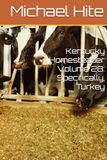 Kentucky Homesteader Volume 28: Specifically, Turkey