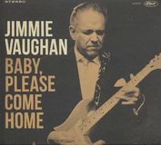 Jimmie Vaughan Baby, Please Come Home