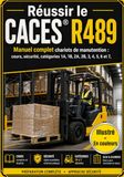 Le CACES R489 expliqué simplement (9 catégories): Manuel illustré couleur complet : 100 QCM corrigés et 3 examens blancs, toute la théorie, conduite en sécurité, plaque de charge.
