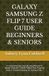 GALAXY SAMSUNG GALAXY Z FLIP 7 USER GUIDE BEGINNERS & SENIORS