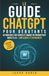 Le ChatGPT Le guide ChatGPT pour débutants: Automatisez vos tâches et gagnez en productivité grâce à l’IA - simplement et rapidement